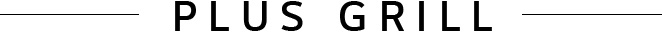 PLUS GRILL